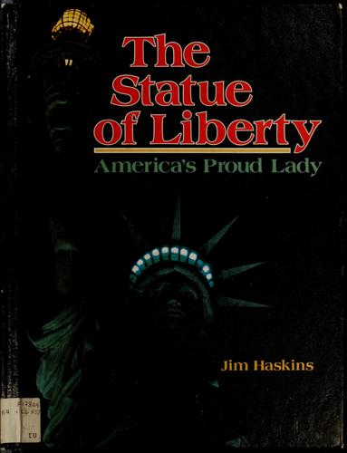 The Statue of Liberty, America's proud lady / Jim Haskins.