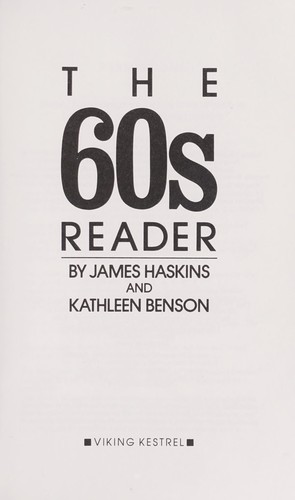 The 60s reader / by James Haskins and Kathleen Benson.