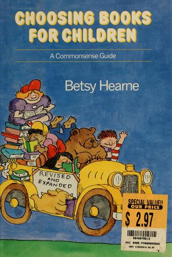 Choosing books for children : a commonsense guide / Betsy Hearne.