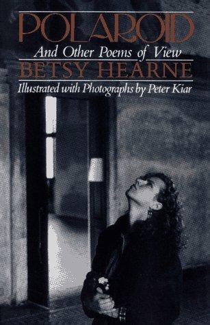 Polaroid and other poems of view / Betsy Hearne ; illustrated with poems by Peter Kiar.