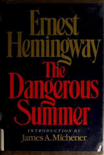 The dangerous summer / Ernest Hemingway ; introduction by James A. Michener.