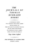 The journals of Thomas Hubbard Hobbs : a contemporary record of an aristocrat from Athens, Alabama, written between 1840, when the diarist was fourteen years old, and 1862, when he died serving the Confederate States of America 