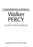 Understanding Walker Percy / by Linda Whitney Hobson.
