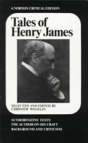 Tales of Henry James : the texts of the stories, the author on his craft, background and criticism / selected and edited by Christof Wegelin.