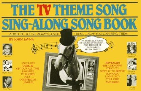 The TV theme song sing-along song book / [compiled] by John Javna ; designed by Ron Addad & Roland Addad.