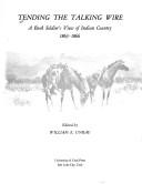 Tending the talking wire : a buck soldier's view of Indian country, 1863-1866 / edited by William E. Unrau.