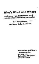 Who's what and where : a directory and reference book on America's minority journalists / by Ben Johnson and Mary Bullard-Johnson.