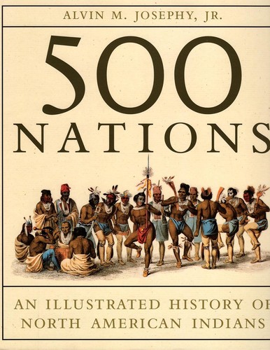 500 nations : an illustrated history of North American Indians / Alvin M. Josephy, Jr.
