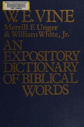 An Expository dictionary of Biblical words 