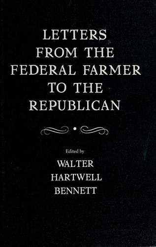Letters from the Federal farmer to the Republican 
