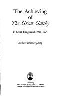 The achieving of The great Gatsby : F. Scott Fitzgerald, 1920-1925 / Robert Emmet Long.