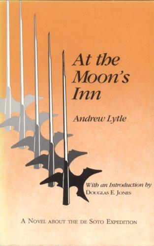 At the Moon's Inn / Andrew Lytle ; with an introduction by Douglas E. Jones.