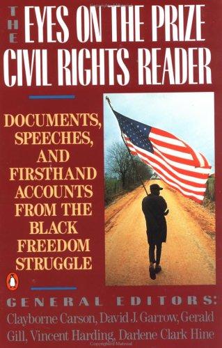 The eyes on the prize : civil rights reader : documents, speeches, and firsthand accounts from the black freedom struggle, 1954-1990 / general editors, Clayborne Carson ... [et al.].