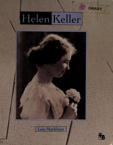 Helen Keller / by Lois Markham.