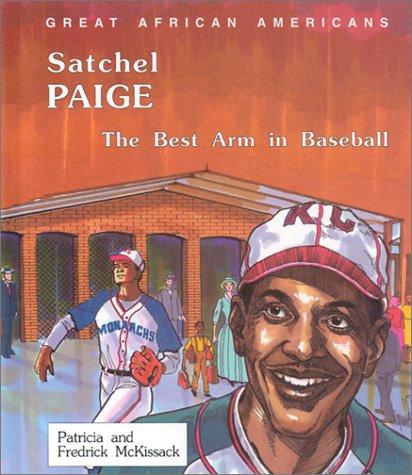 Satchel Paige : the best arm in baseball / Patricia and Fredrick McKissack ; illustrations by Michael David Biegel.
