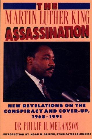 The Martin Luther King assassination : new revelations on the conspiracy and cover-up, 1968-1991 / Philip H. Melanson.