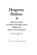 Dangerous positions : mixed government, the estates of the realm, and the making of the answer to the XIX propositions 