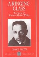 A ringing glass : the life of Rainer Maria Rilke  Cover Image