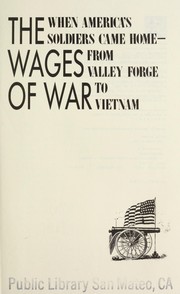 The wages of war : when America's soldiers came home-from Valley Forge to Vietnam  Cover Image