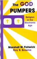 The God pumpers : religion in the electronic age  Cover Image