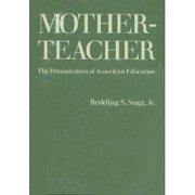 Motherteacher : the feminization of American education  Cover Image