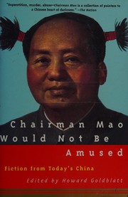 Chairman Mao would not be amused : fiction from today's China  Cover Image