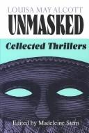 Louisa May Alcott unmasked : collected thrillers  Cover Image