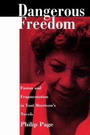 Dangerous freedom : fusion and fragmentation in Toni Morrison's novels  Cover Image