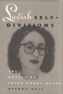 Lavish self-divisions : the novels of Joyce Carol Oates  Cover Image