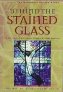Behind the stained glass : a history of Sixteenth Street Baptist Church  Cover Image