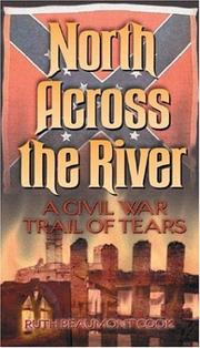 North across the river : a Civil War trail of tears  Cover Image