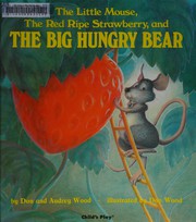 The little mouse, the red ripe strawberry, and the big hungry bear  Cover Image