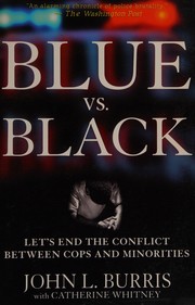 Blue vs. black : let's end the conflict between cops and minorities  Cover Image