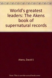 World's greatest leaders : the Akens book of supernatural records  Cover Image