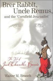 Brer Rabbit, Uncle Remus, and the "Cornfield Journalist" : the tale of Joel Chandler Harris  Cover Image