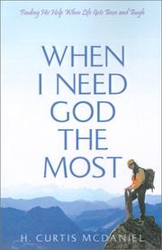 When I need God the most : finding His help when life gets tense and tough  Cover Image