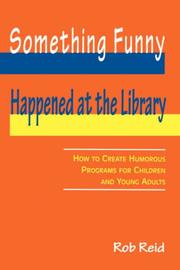 Something funny happened at the library : how to create humorous programs for children and young adults  Cover Image