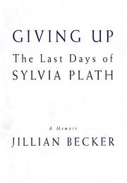Giving up : the last days of Sylvia Plath  Cover Image