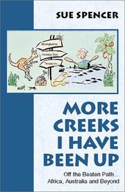 More creeks I have been up : off the beaten path-- Africa, Australia and beyond  Cover Image