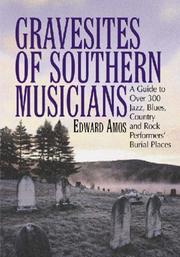 Gravesites of Southern musicians : a guide to over 300 jazz, blues, country and rock performers' burial places  Cover Image