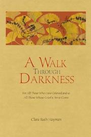 A walk through darkness : for all those who grieve and all those whose grief is yet to come  Cover Image