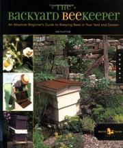 The backyard beekeeper : an absolute beginner's guide to keeping bees in your yard and garden  Cover Image