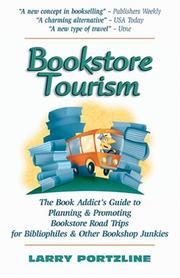 Bookstore tourism : the book addict's guide to planning & promoting bookstore road trips for bibliophiles & other bookshop junkies  Cover Image