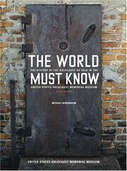 The world must know : the history of the Holocaust as told in the United States Holocaust Memorial Museum  Cover Image