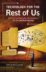 Technology for the rest of us : a primer on computer technologies for the low-tech librarian  Cover Image