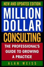 Million dollar consulting : the professionalʼs guide to growing a practice  Cover Image