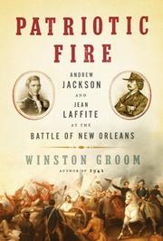 Patriotic fire : Andrew Jackson and Jean Laffite at the Battle of New Orleans  Cover Image