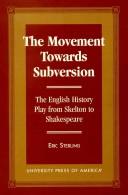 The movement towards subversion : the English history play from Skelton to Shakespeare  Cover Image