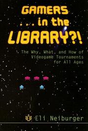 Gamers-- in the library?! : the why, what, and how of videogame tournaments for all ages  Cover Image