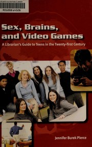 Sex, brains, and video games : a librarian's guide to teens in the twenty-first century  Cover Image